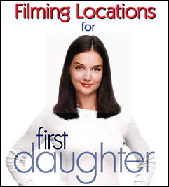 Filming locations for First Daughter.