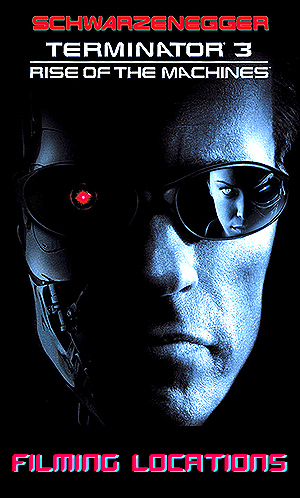Filming locations for Terminator 3: Rise of the Machines Filming locations for Terminator 3: Rise of the Machines